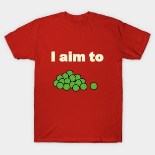 I aim to pees T-Shirt